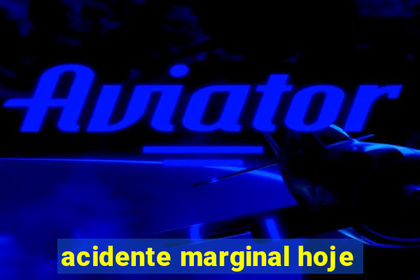 acidente marginal hoje